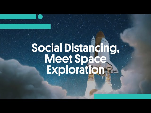 Social Distancing, Meet Space Exploration