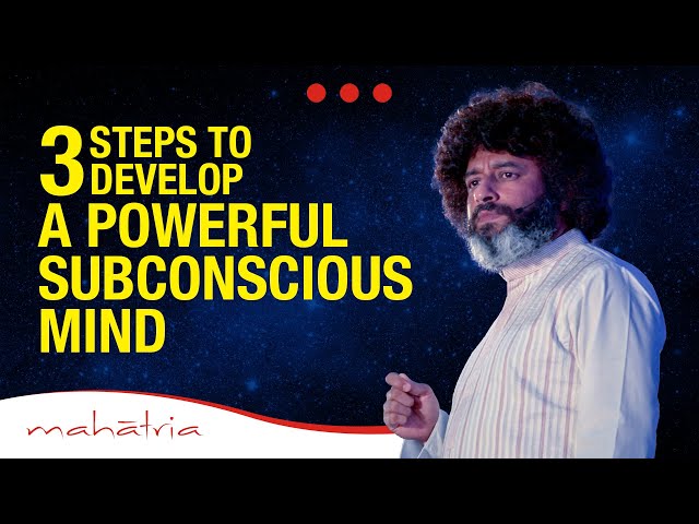 3 Steps To Develop A Powerful Subconscious Mind
