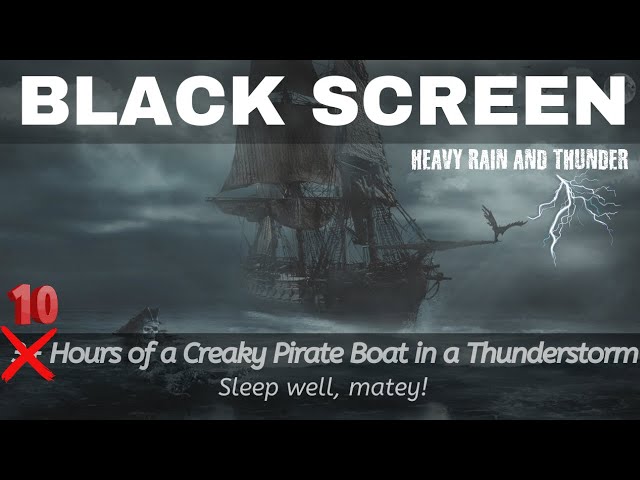 Creaky Pirate Ship Sounds with Heavy Rain and Thunder 10 Hours Black screen
