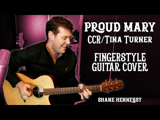 Proud Mary (CCR/Tina Turner) | Fingerstyle Guitar Covers | Shane Hennessy