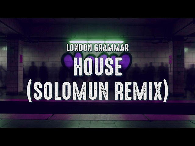 London Grammar - House (Solomun Remix) (Lyrics)