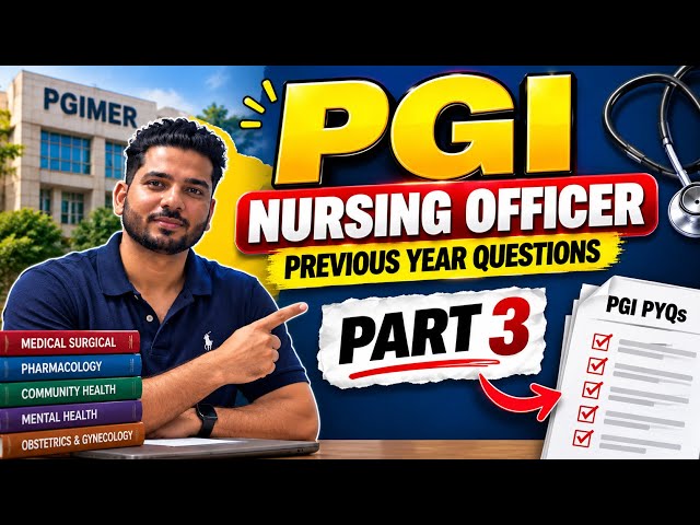PGI Nursing Officer PYQs | Part 3 | Previous Year Questions | Detailed Explanation | Must Watch