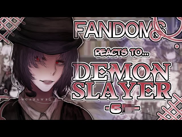 Fandoms react to "Demon Slayer" 5/5 - Fandom 15/17 - SET TO 2X SPEED - Tanjiro Kamado - Scarawre