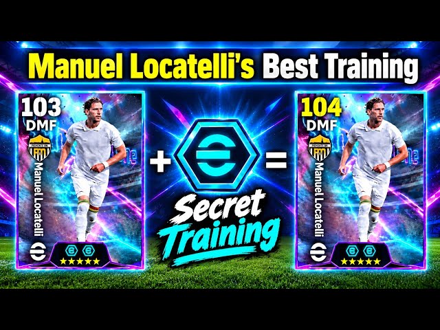 Free Manuel Loacatelli's Best Training Guide In eFootball | How To Train Show Time Manuel Loacatelli