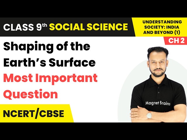 Shaping of the Earth’s Surface - Most Important Questions | Class 9th Social Science (Part 1) | Ch 2