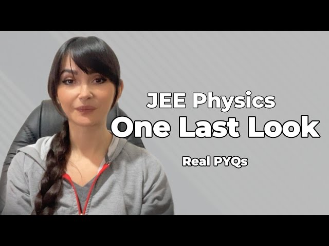 JEE Physics – One Last Look | Calm Final Revision with Real PYQs