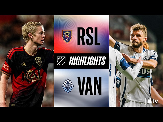 Real Salt Lake vs. Vancouver Whitecaps | Full Match Highlights | Thomas Müller BLAST!