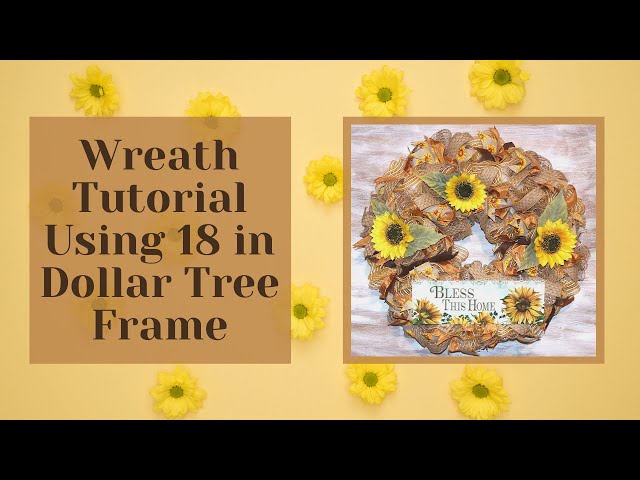 LARGE SUNFLOWER WREATH TUTORIAL, 18 INCH WREATH FRAME, DOLLAR TREE FRAME, WREATH TUTORIAL, SUMMER
