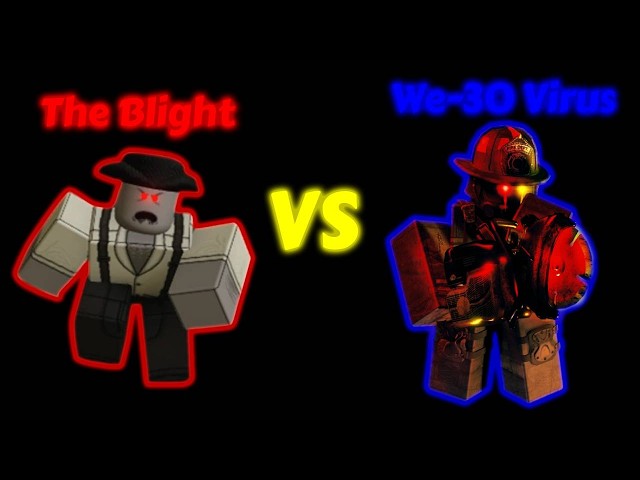 The Blight vs The We-30 Virus