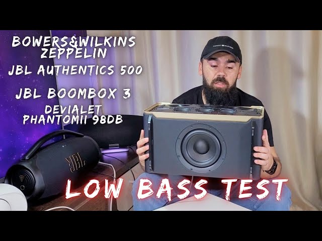 LOW BASS TEST - Devialet Phantom 2 VS JBL Boombox 3 VS JBL Authentics 500 VS Bowers&Wilkins Zeppelin
