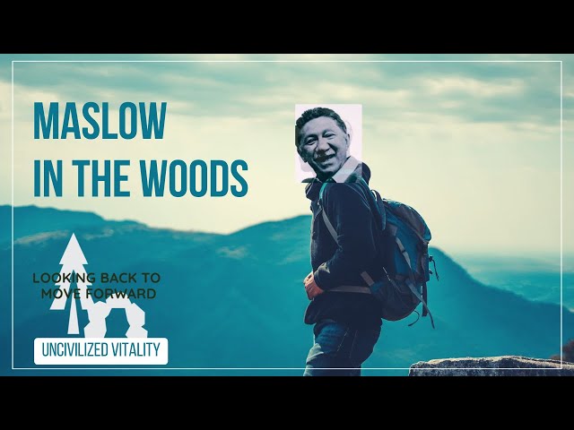 Maslow in the Woods