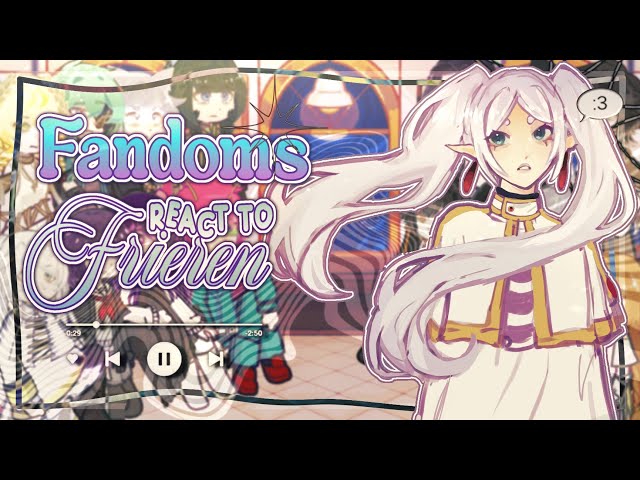 | Fandoms react to frieren | set speed 2.0x •WIP |