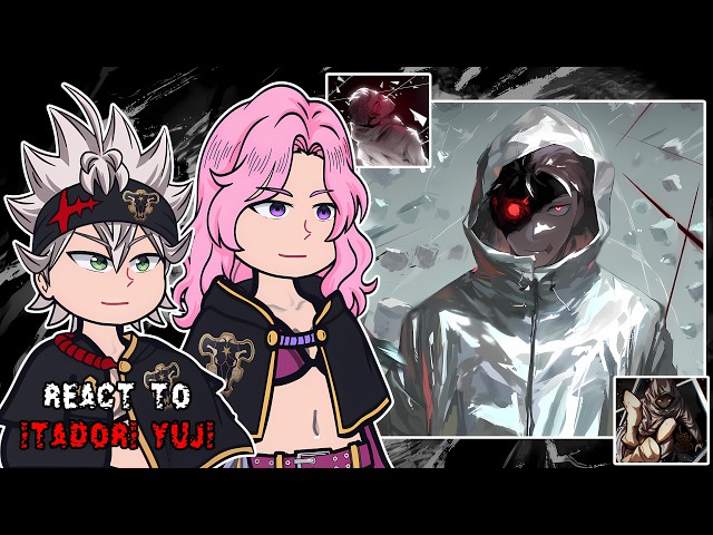 Black Bulls react to Itadori Yuji || Immortal Itadori Yuji || Jujutsu KaiseN || - GC