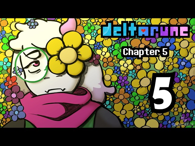 DELTARUNE CHAPTER 5 - Part 5 | Unsupervised Watchtime the Flower