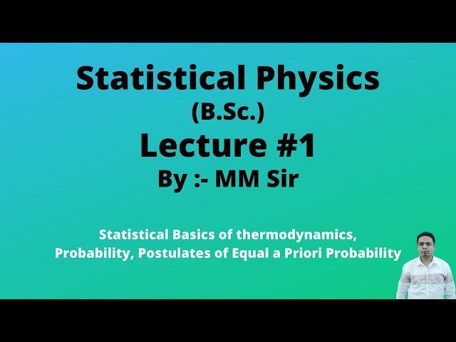 Statistical Physics Lecture 1 | Introduction to Statistical Mechanics & It's Postulates