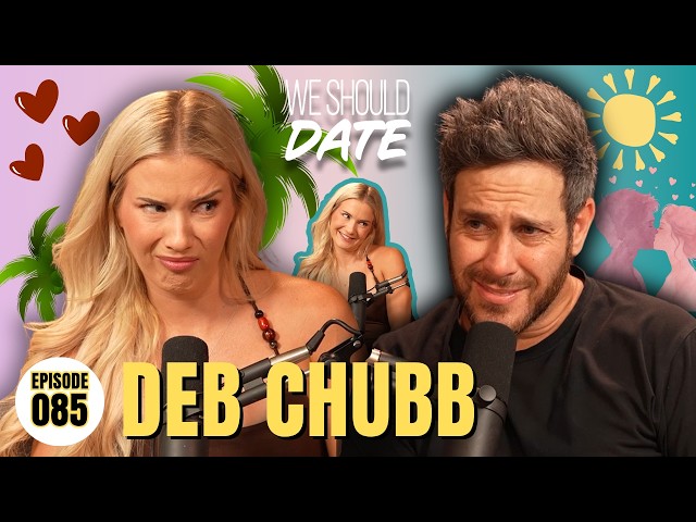 Deb Chubb: Are We Compatible? Testing First Date Chemistry | Ep 85 | We Should Date