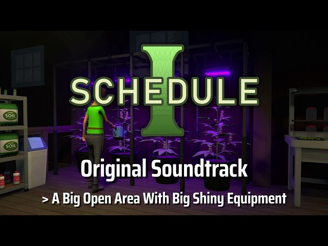 Schedule I OST - A Big Open Area With Big Shiny Equipment