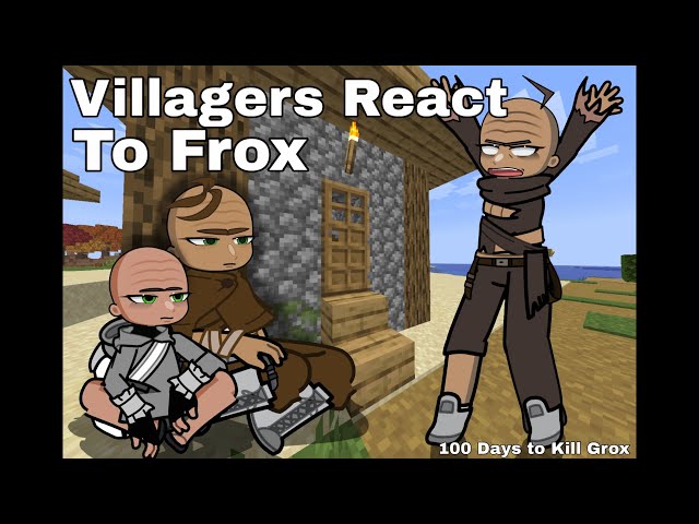 100 Days to Kill Grox React to Frox - WIP