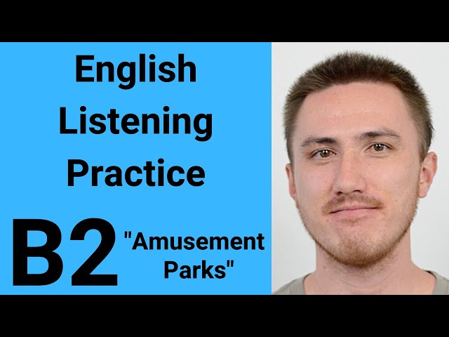 B2 English Listening Practice - Amusement Parks