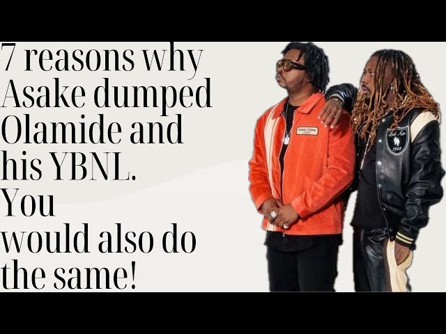 7 reasons why Asake dumped Olamide and his YBNL. You would also do the same!