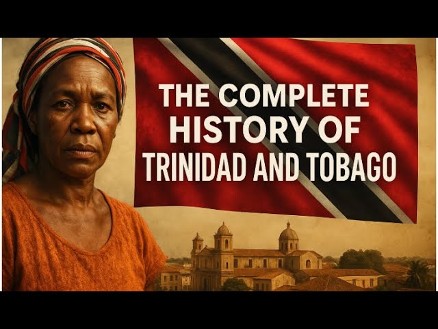 The Complete History of Trinidad and Tobago / From Indigenous Roots to Independence