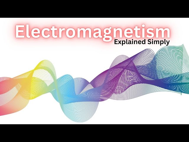Electromagnetism Explained Simply!