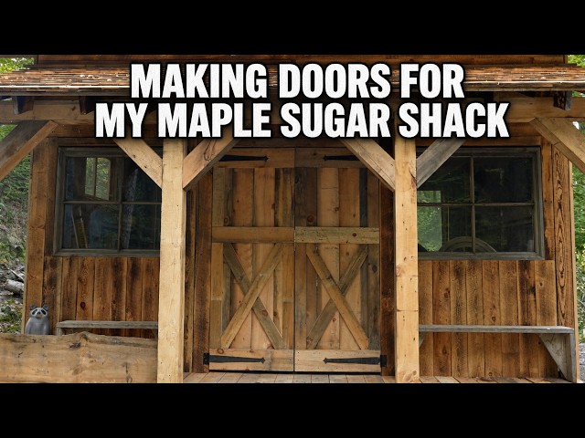 Making Doors for my Maple Syrup Shack | Old-Fashioned Apple Pie in an Off-Grid Kitchen
