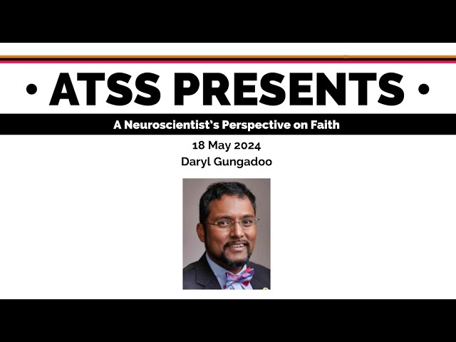 Daryl Gungadoo, “A Neuroscientist’s Perspective on Faith”
