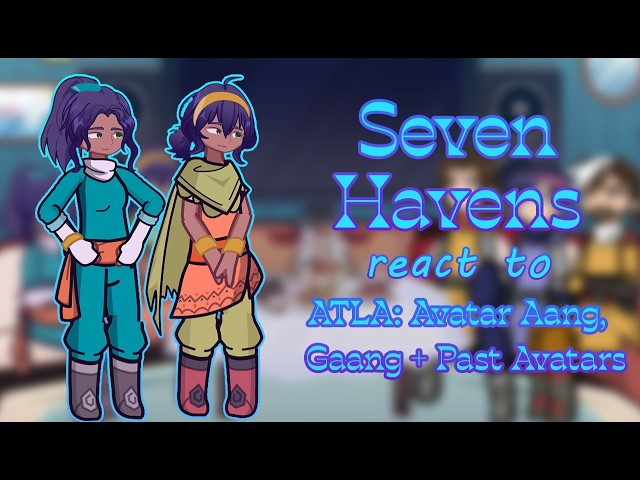 Seven Havens React To Atla Avatar Aang  Gaang + Past Avatars [🇬🇧] // Gacha React // Avatar