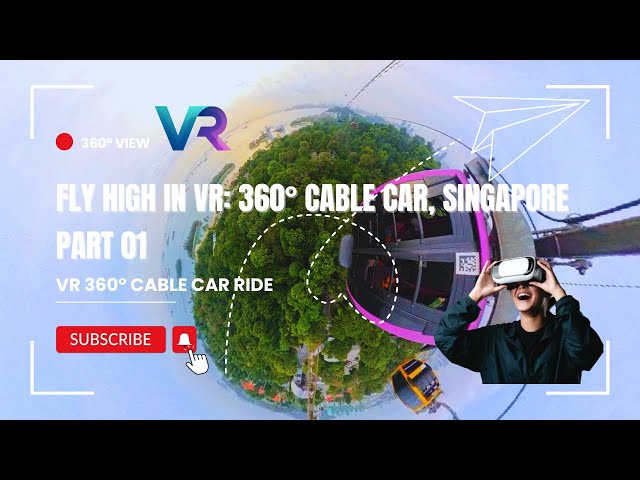 8K 360° Video🔥 VR: Singapore Cable Car Experience (Part 1) #vr #cablecar