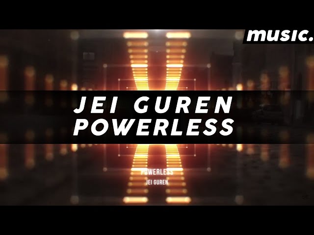 Jei Guren - Powerless