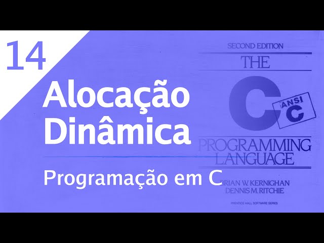 Programação em C - 14 - Alocação Dinâmica