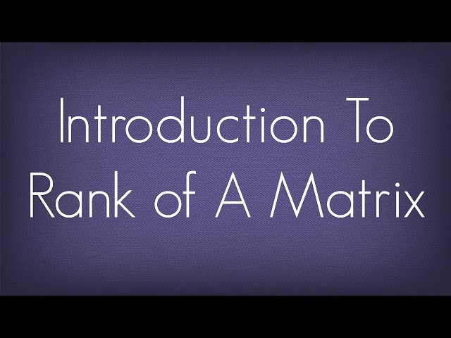 Introduction To Rank Of A Matrix / Matrices / Maths Algebra