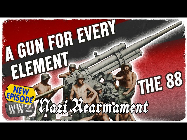 The 88 - Foe of Tanks and Planes Alike - Nazi Rearmament 07