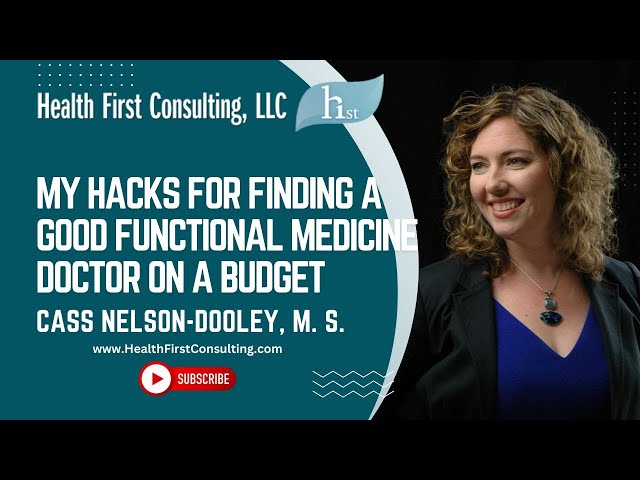 My Hacks for Finding a Good Functional Medicine Doctor on a Budget