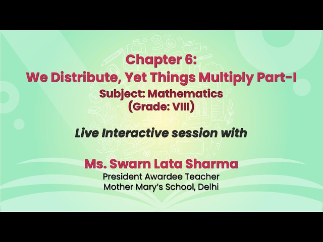 NCERT: Chapter 6: We Distribute, Yet Things Multiply Part-I  Subject: Mathematics (Grade: VIII)
