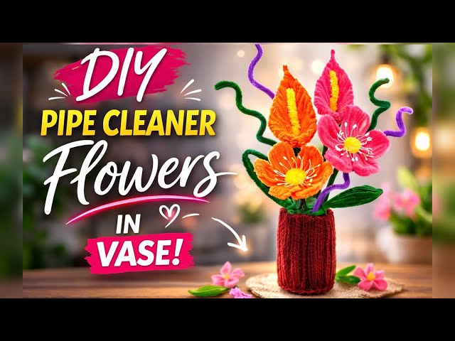 DIY Pipe Cleaner Flower Bouquet in Vase | Creative Craft Idea| Handmade Flower Craft #DIYProjects