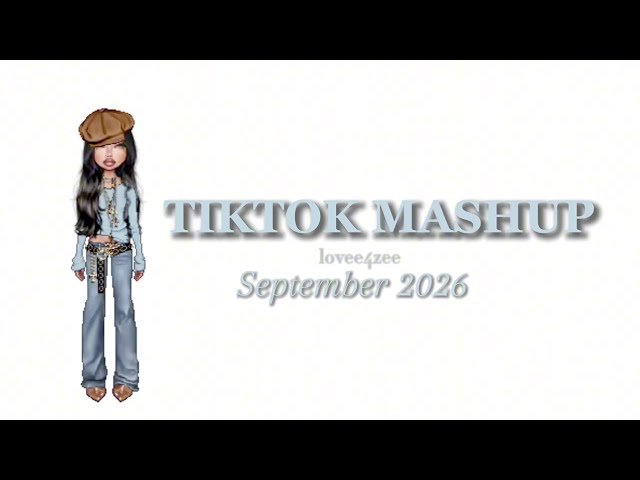 Tiktok mashup 🩵 | September 2026 | *NOT CLEAN*