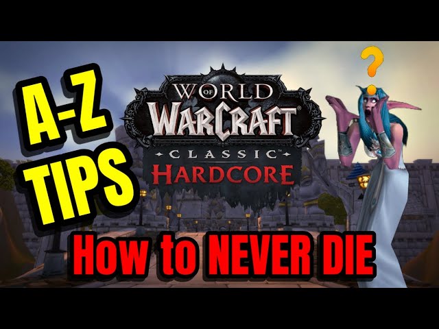 Tips and Tricks from A-Z for WoW CLASSIC HARDCORE