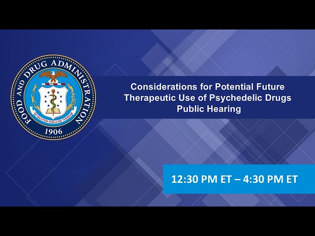 Considerations for Potential Future Therapeutic Use of Psychedelic Drugs Public Hearing