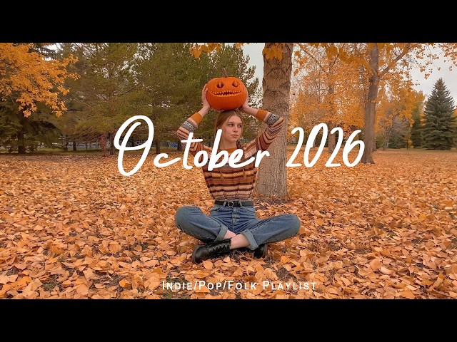 October 2026 🍂 Autumn Song that makes you feel positive | Best Indie/Pop/Folk/Acoustic Playlist
