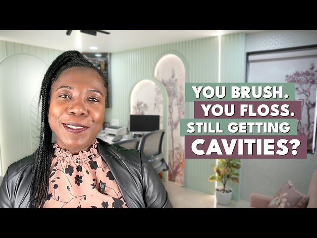 Why You Still Get Cavities (Even If You Brush and Floss)
