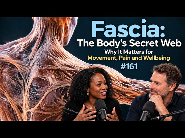 Fascia: The Body’s Secret Web — Why It Matters for Movement, Pain and Wellbeing #161