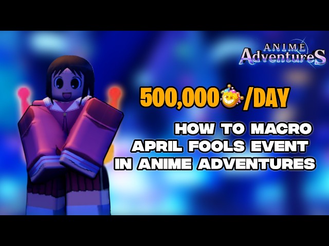 How to Macro the April Fools Event in Anime Adventures