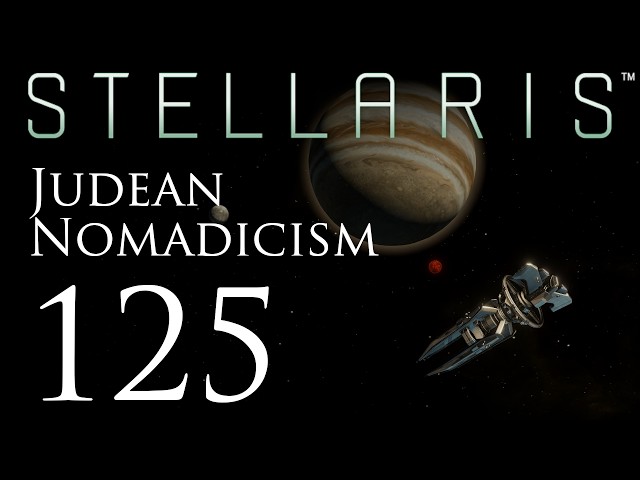 Stellaris | Judean Nomadicism | Episode 125