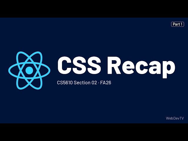 CSS Recap — CS5610 FA26 (Oct 5) Part 1/19
