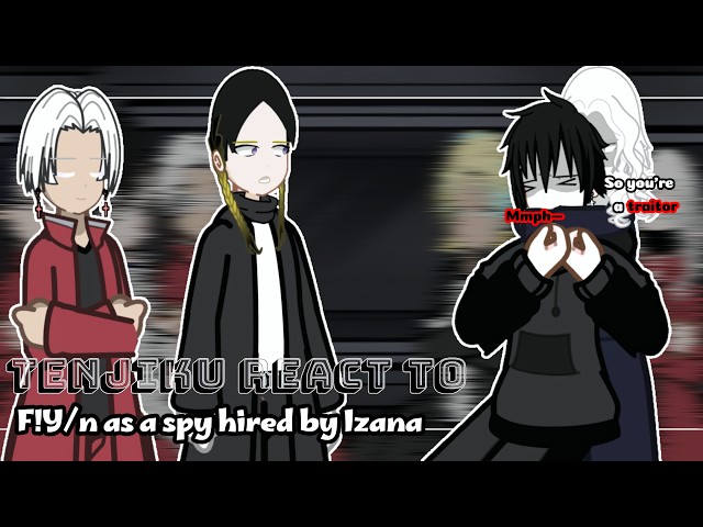 TENJIKU react to F!Y/n as a spy hired by Izana // Gacha React 