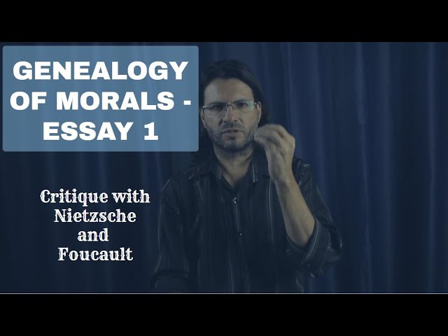 GENEALOGY OF MORALS - ESSAY 1