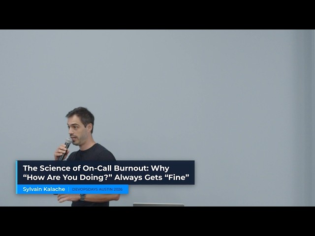 The Science of On-Call Burnout – Sylvain Kalache | DevOpsDays Austin 2026