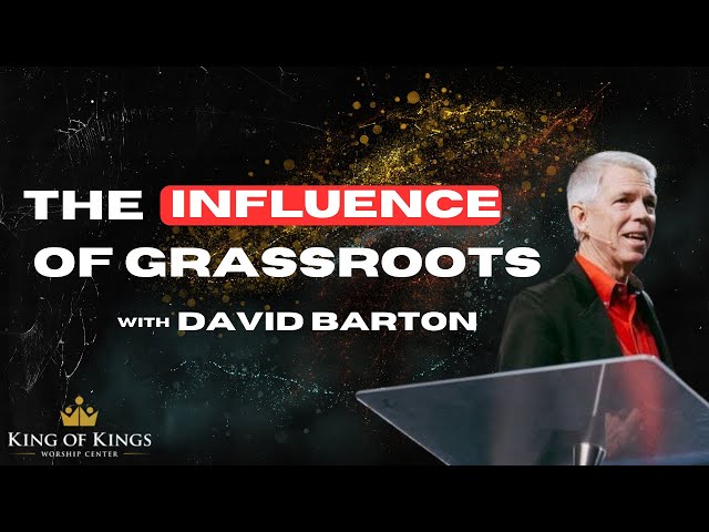 David Barton: The Influence of Grassroots
